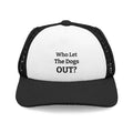 Dogs' Funny "Who Let The Dogs Out?" Foam Trucker Hat  for Dog Lovers