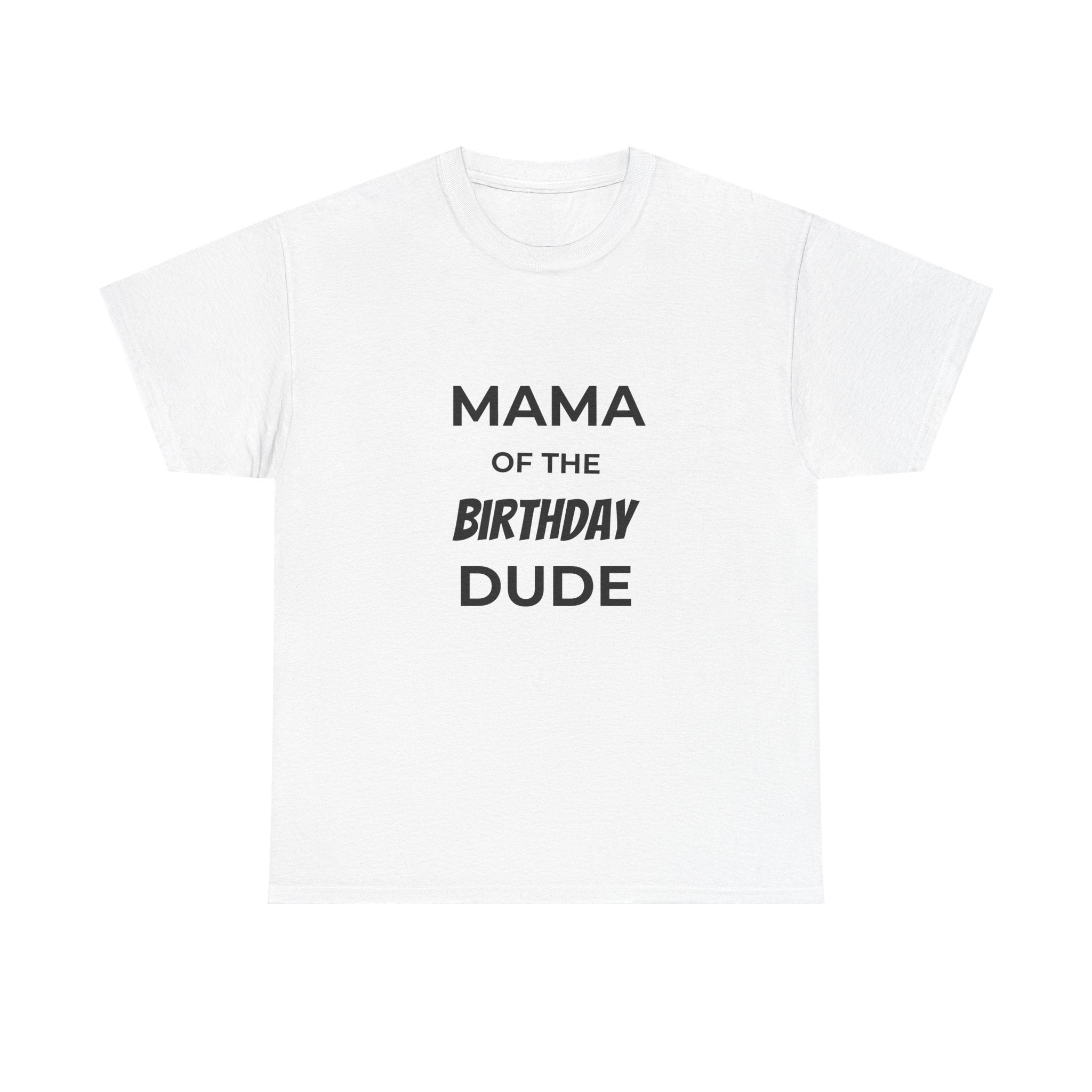 Mama of the Birthday Dude Tee