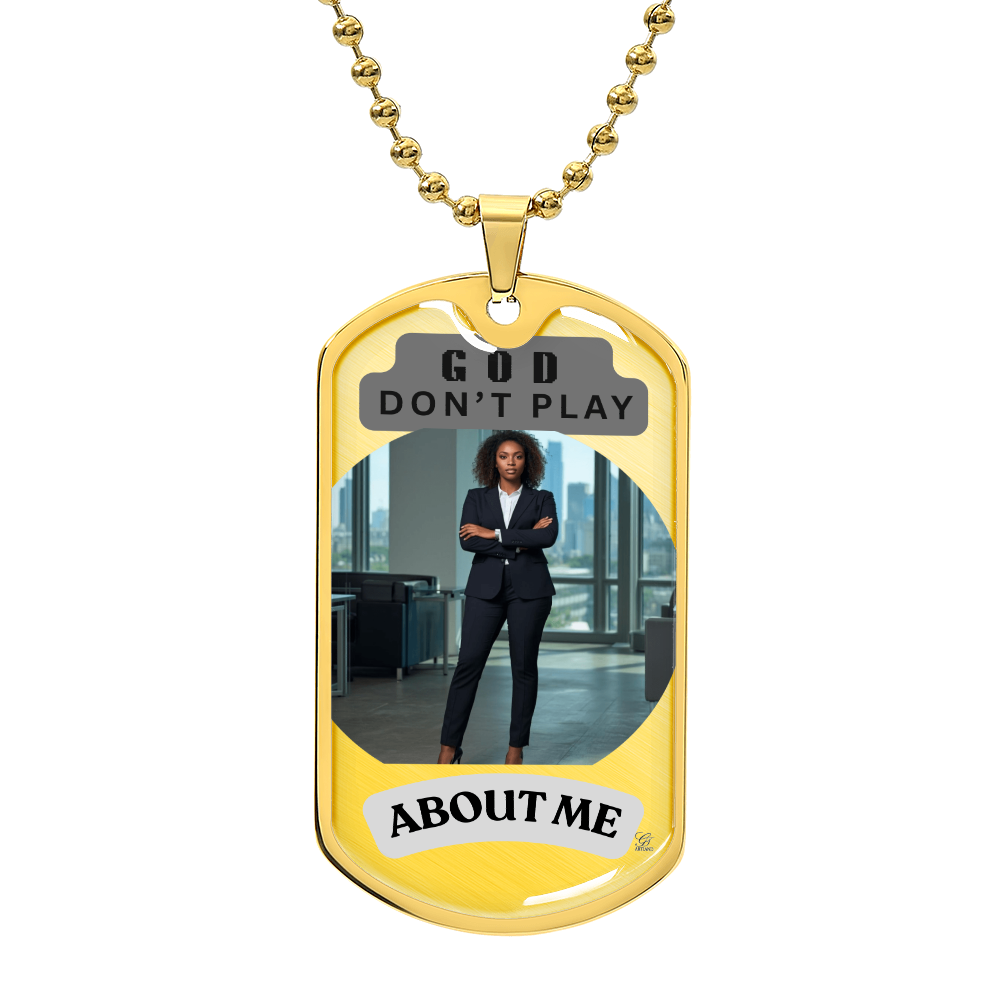 GOD DON'T PLAY ABOUT ME 18K GOLD FINISH MILITARY NECKCHAIN by GTArtland