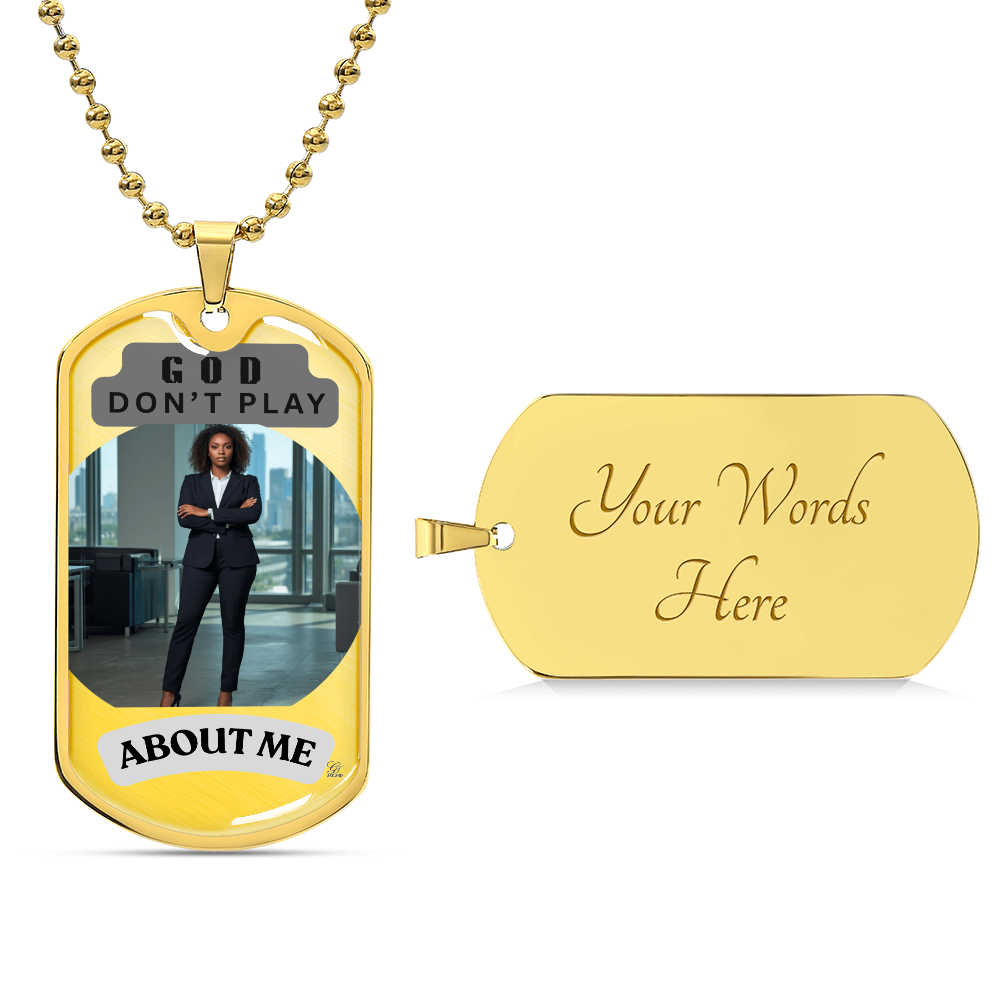 GOD DON'T PLAY ABOUT ME 18K GOLD FINISH MILITARY NECKCHAIN by GTArtland