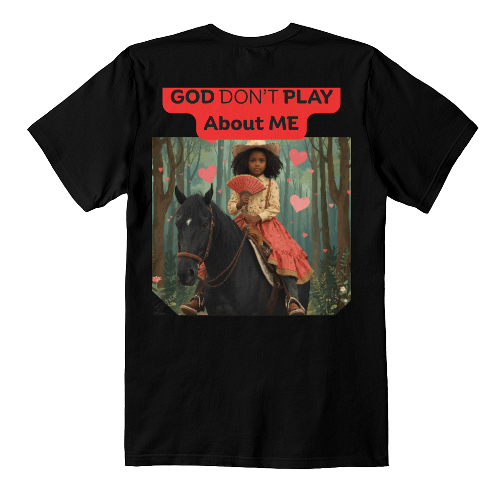 "God Don't Play About Me"- Country Girl Collection by GTArtland