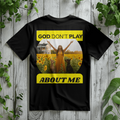 GOD DON'T PLAY ABOUT ME Country Scenes ON BACK OF  T-SHIRT BY GTARTLAND