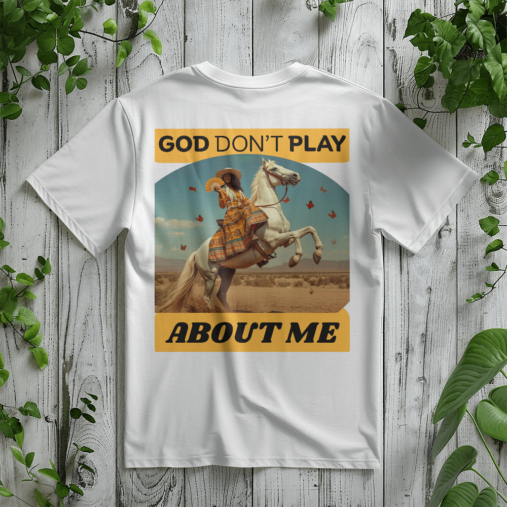 God Don't Play About Me Country Girl Collection by GTArtland