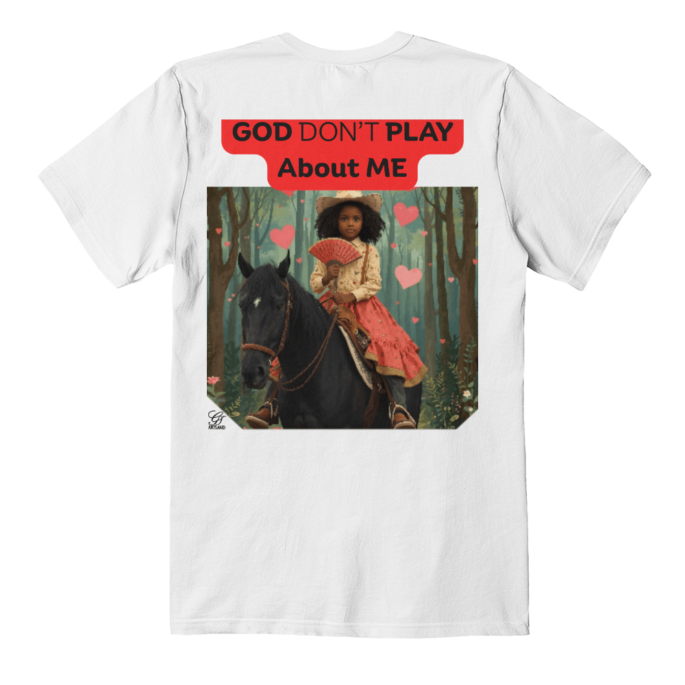 "God Don't Play About Me"- Country Girl Collection by GTArtland